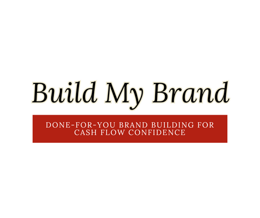 Build My Brand: Done-for-You Brand Building for Cash Flow Confidence